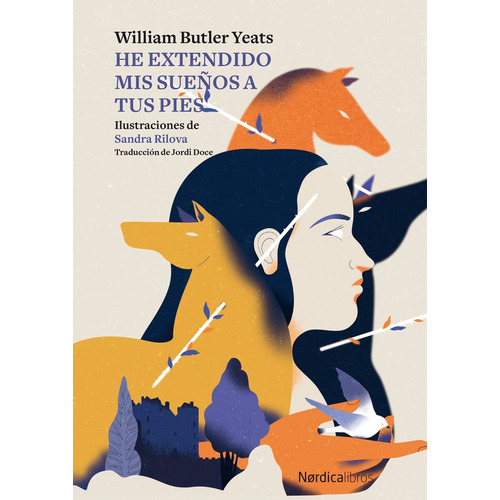 HE EXTENDIDO MIS SUEÑOS A TUS PIES (Nuevo) - WILLIAM BUTLER, de William Butler Yeats. Editorial Nordica, tapa blanda en español