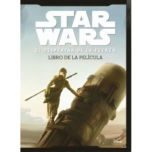 Star Wars: El Despertar De La Fuerza. Libro De La Pelãâcula, De Star Wars. Editorial Planeta Junior, Tapa Dura En Español