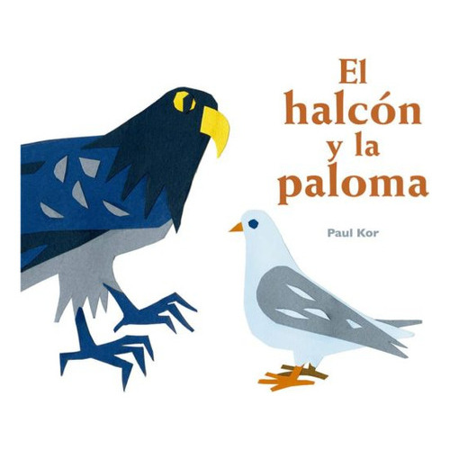 El Halcón Y La Paloma, De Kor, Paul. Editorial Picarona En Español