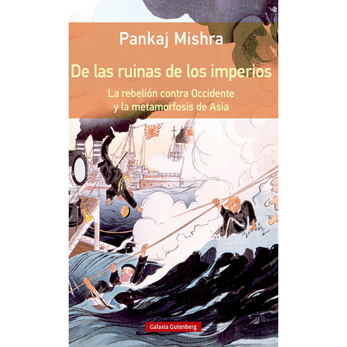 De Las Ruinas De Los Imperios- Rãâºstica, De Mishra, Pankaj. Editorial Galaxia Gutenberg, S.l., Tapa Blanda En Español