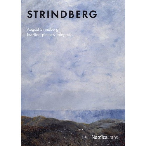 Strindberg Escritor Pintor Y Fotografo. Strindberg. Nordica