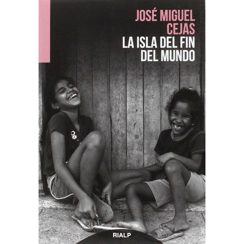 La isla del fin del mundo, de Cejas Arroyo, José Miguel. Editorial Ediciones Rialp, S.A., tapa blanda en español