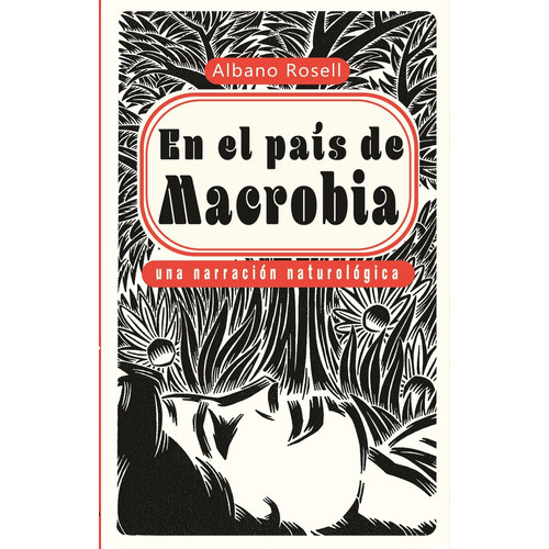 En El País De Macrobia, de Albano Rosell. Editorial Madreselva, tapa blanda, edición 1 en español, 2023