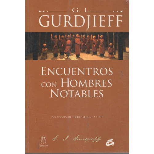 ENCUENTRO CON HOMBRES NOTABLES, de Gurdjieff, George. Editorial Gaia, tapa blanda en español, 2017