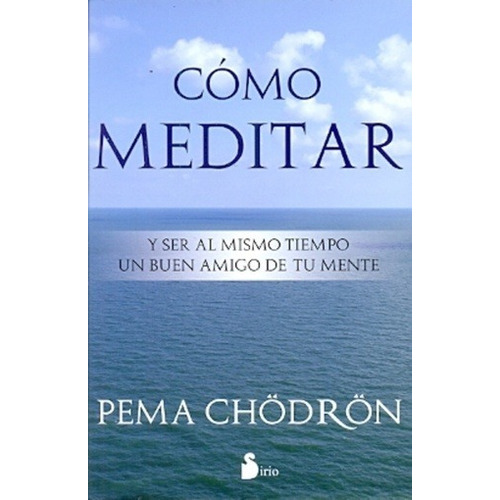 Cómo Meditar, De Chödrön, Pema. Editorial Sirio En Español