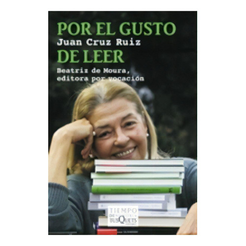 Por El Gusto De Leer - Juan Cruz Ruiz, De Juan Cruz Ruiz. Editorial Tusquets Editores En Español