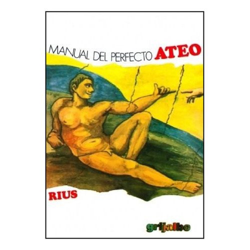 Manual Del Perfecto Ateo, De Eduardo Del Río, Rius. Editorial Grijalbo, Tapa Blanda En Español