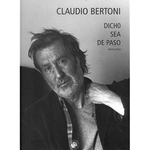 Dicho Sea De Paso - Claudio Bertoni