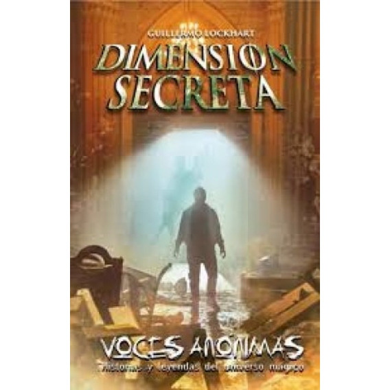 Dimension Secreta. Voces Anonimas - Guillermo Lockhart