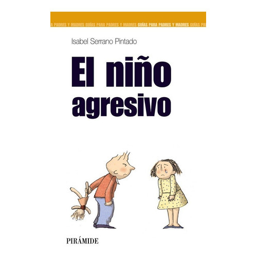 El niÃÂ±o agresivo, de Serrano Pintado, Isabel. Editorial Ediciones Pirámide, tapa blanda en español