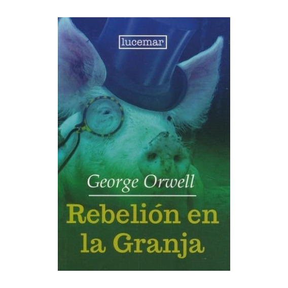 Rebelión en la granja, de George Orwell. Editorial Lucemar, tapa blanda en español