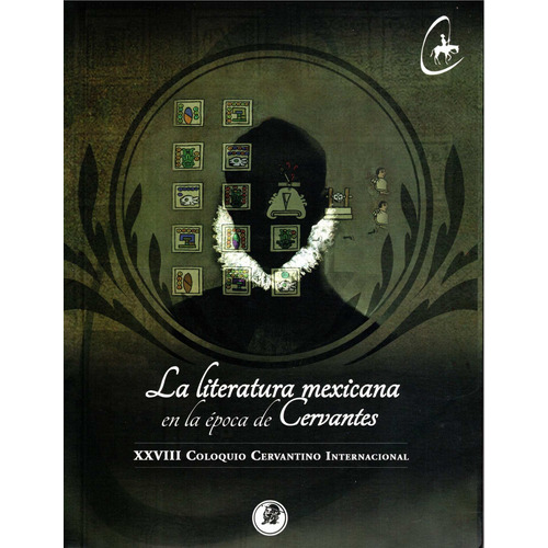 La literatura mexicana en la época de Cervantes: XXVIII Coloquio Cervantino Internacional, de VV. AA.. Editorial Miq, tapa blanda en español, 2022