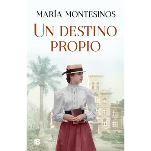 Un Destino Propio - Montesinos, Maria- Ediciones B *