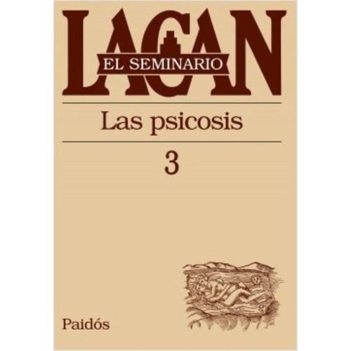 Seminario Vol.3: La Psicosis, de Lacan, Jacques. Editorial PAIDÓS, tapa blanda en español, 2013