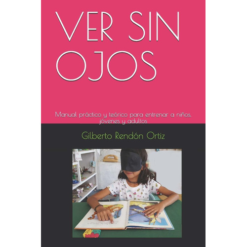 Ver Sin Ojos : Manual Practico Y Teorico Para En(bestseller)