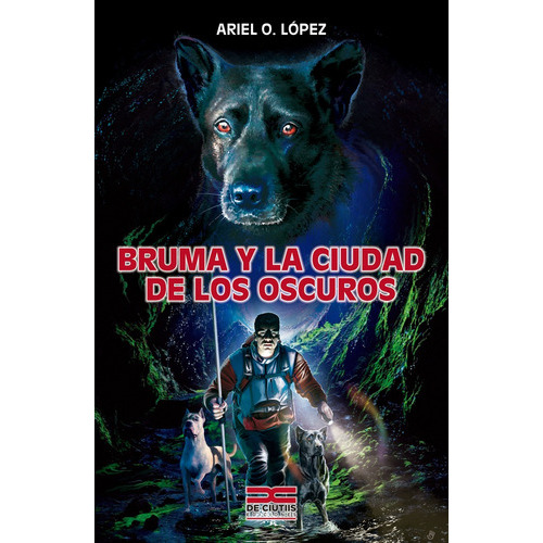 Bruma Y La Ciudad De Los Oscuros, de López Ariel O. Serie N/a, vol. Volumen Unico. Editorial De Ciutiis Ediciones, tapa blanda en español
