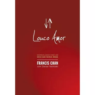 Louco Amor: Maravilhado Com Um Deus Que Nunca Muda, De Chan, Francis. Associação Religiosa Editora Mundo Cristão, Capa Mole Em Português, 2009