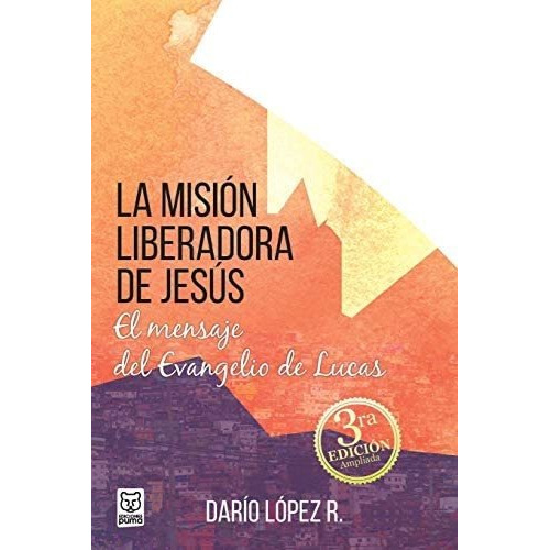 La Misión Liberadora De Jesús 3ra Edición