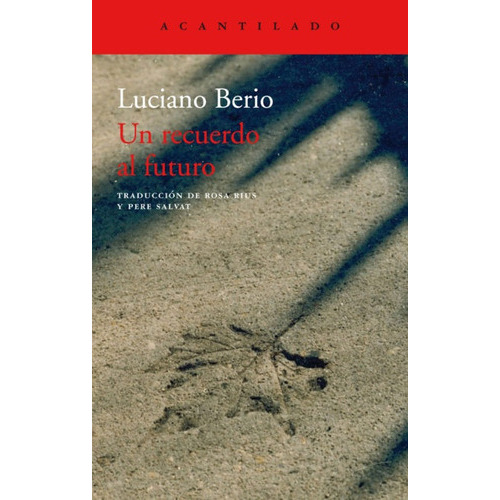 Un Recuerdo Al Futuro, De Luciano Berio., Vol. Unico. Editorial Acantilado, Tapa Blanda En Español