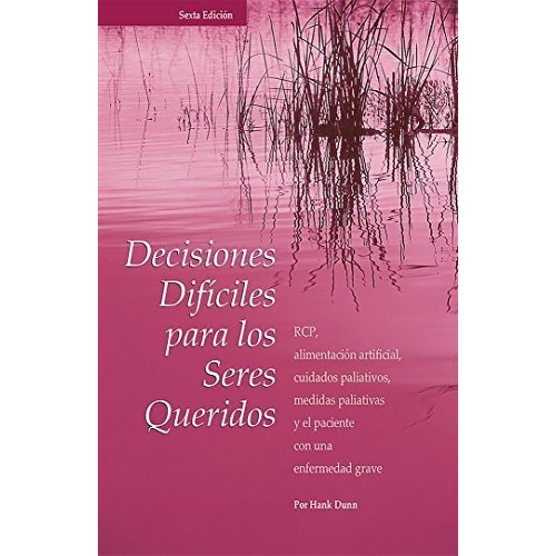 Decisiones Dificiles Para Los Seres Queridos Rcp,.., de Hank Dunn. Editorial Quality Of Life Publishing Co. en español