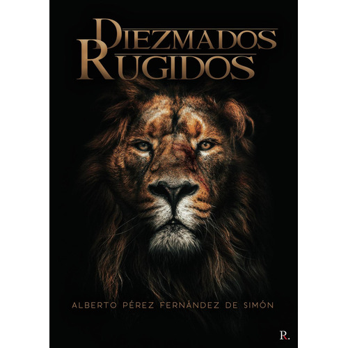 Diezmados rugidos, de Pérez Fernández de Simón , Alberto.. Editorial Punto Rojo Libros S.L., tapa blanda, edición 1.0 en español, 2032