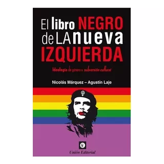 Libro El Libro Negro De La Nueva Izquierda - De Nicolas Marquez - Agustin Laje