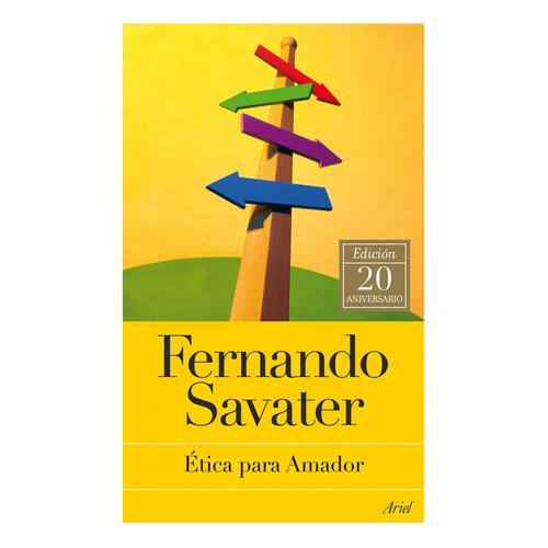 Ética para Amador: Edición 20 aniversario, de Savater, Fernando. Biblioteca Fernando Savater, vol. 0.0. Editorial Ariel México, tapa blanda, edición 20.0 en español, 2011