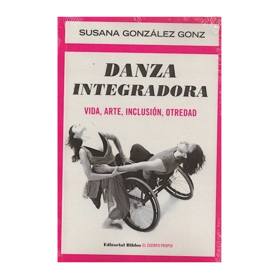 Danza Integradora. Vida, Arte, Inclusion, Otredad