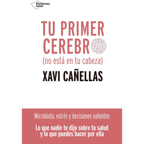 Tu Primer Cerebro (no Está En Tu Cabeza) - Cañellas, Xavi