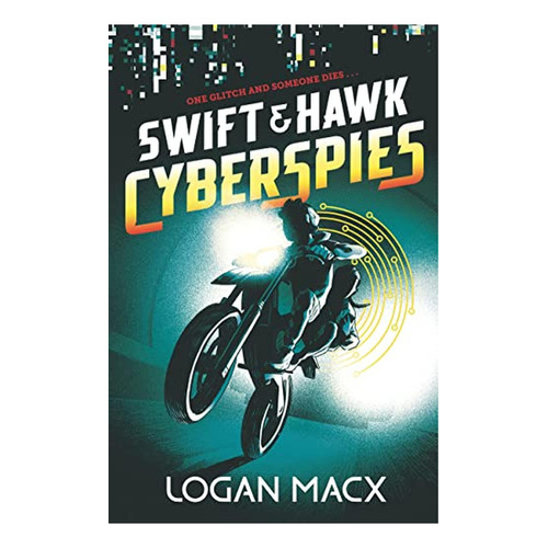 Swift and Hawk: Cyberspies (Libro en Inglés), de Macx, Logan. Editorial Walker Books US, tapa pasta dura en inglés, 2022