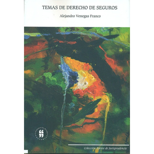 Temas De Derecho De Seguros, De Venegas Franco, Alejandro. Editorial Universidad Del Rosario, Tapa Blanda, Edición 1 En Español, 2011