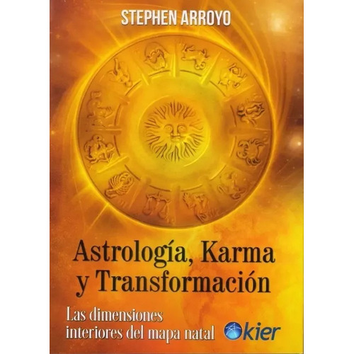 Astrología, karma y transformación, de Arroyo, Stephen. Editorial Kier en español