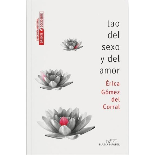 Tao Del Sexo Y Del Amor, De Gomez Del Corral, Erica. Editorial Pluma Y Papel En Español