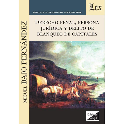 DERECHO PENAL,PERSONA JURÍDICA Y DELITO DE BLANQUEO, de MIGUEL BAJO FERNÁNDEZ. Editorial EDICIONES OLEJNIK, tapa blanda en español