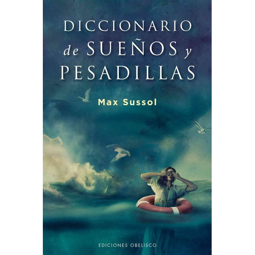 Diccionario de sueños y pesadillas, de Sussol, Max. Editorial Ediciones Obelisco, tapa blanda en español, 2016