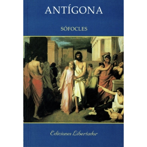 Antígona - Sófocles - Ediciones Libertador
