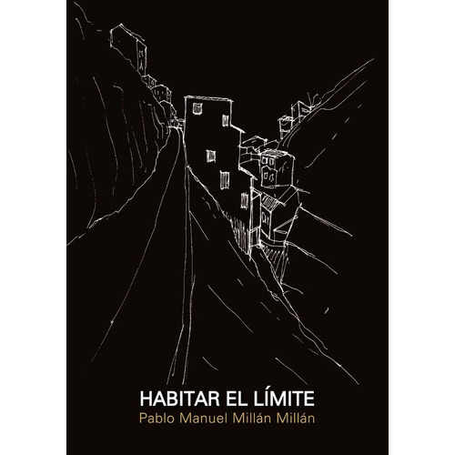 Habitar El Limite, De Millan Millan Pablo., Vol. 1. Editorial Nobuko/diseño Editorial, Tapa Blanda En Español, 2019