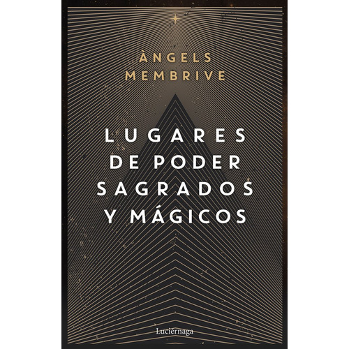 Lugares De Poder Magicos Y Sagrados, De Angels Membrive. Editorial Luciernaga Ed. En Español
