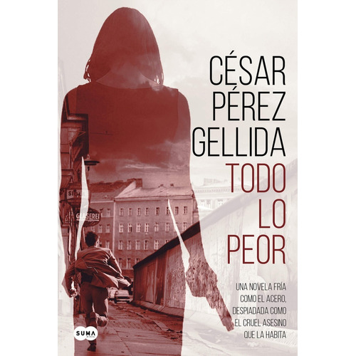 Todo Lo Peor, De César Pérez Gellida. Editorial Suma, Tapa Blanda En Español