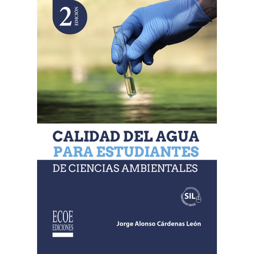 Calidad Del Agua Para Estudiantes De Ciencias Ambientales, De Jorge Alonso Cárdenas León. Editorial Ecoe Edicciones Ltda, Tapa Blanda, Edición 2022 En Español