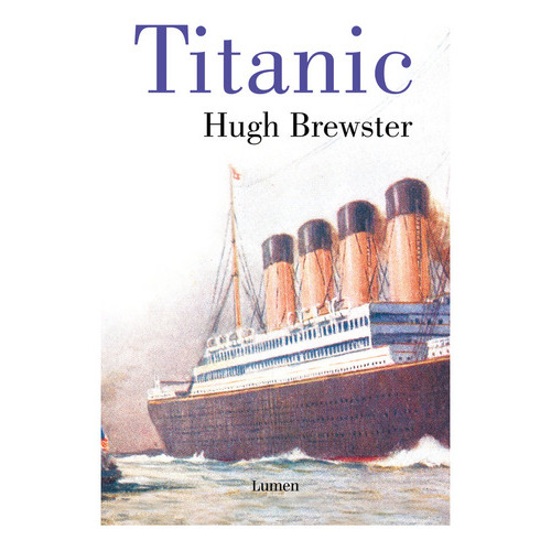 Titanic, De Brewster, Hugh. Editorial Lumen, Tapa Blanda En Español