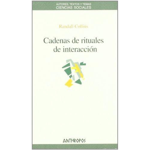 Cadenas De Rituales De Interacción, De Randall Collins. Editorial Anthropos (w), Tapa Blanda En Español