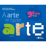 A arte de fazer arte - 9º ano, de Haddad, Denise Akel. Série Arte de fazer arte Editora Somos Sistema de Ensino em português, 2013