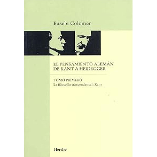 El Pensamiento Aleman De Kant A Heidegger - Tomo 1 - Eusebi Colomer, De Colomer, Eusebi. Editorial Herder, Tapa Blanda En Español, 2016