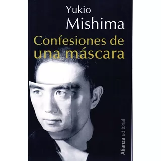 Confesiones De Una Máscara De Yukio Mishima Editorial Alianza