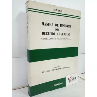 Manual De Historia Del Derecho Argentino Tomo 3 - Levaggi