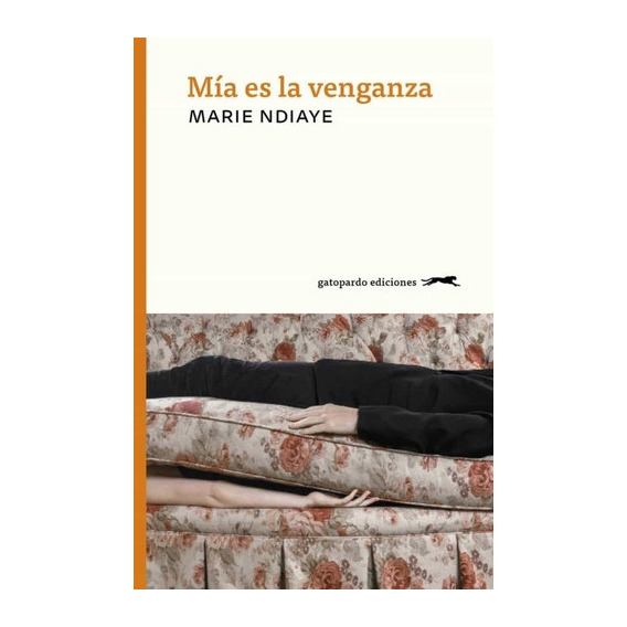 MIA ES LA VENGANZA, de NDiaye, Marie. Editorial Gatopardo Ediciones en español