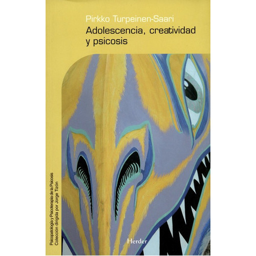 Adolescencia Creatividad Y Psicosis, De Turpeinen Saari, Pirkko. Editorial Herder, Tapa Blanda, Edición 1 En Español, 2007