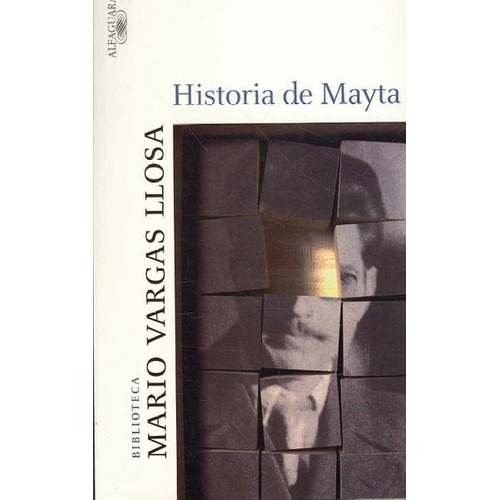 Historia de Mayta, de Vargas Llosa, Mario. Serie Biblioteca Vargas Llosa Editorial Alfaguara, tapa blanda en español, 2007