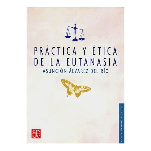 Práctica Y Ética De La Eutanasia | Asunción Álvarez Del